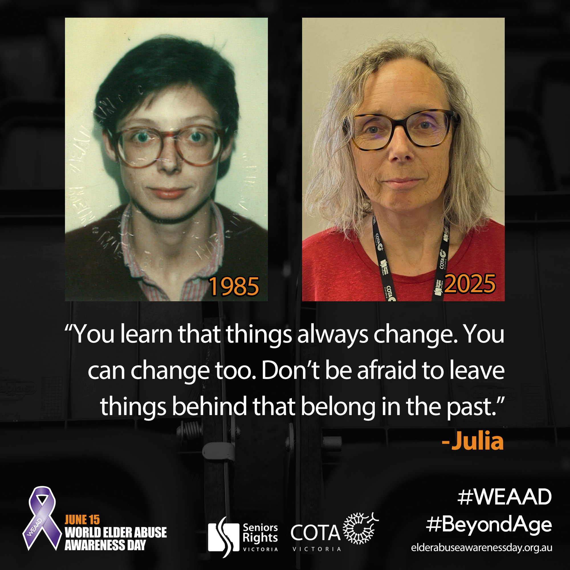 You learn that things always change. You can change too. Don’t be afraid to leave things behind that belong in the past. -Julia